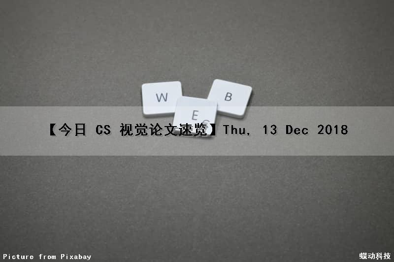 【今日 CS 视觉论文速览】Thu, 13 Dec 2018